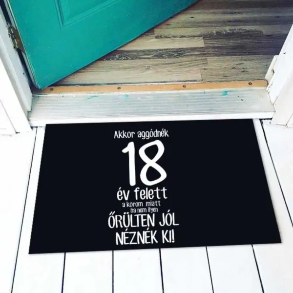 Vicces lábtörlő 60×40 – Akkor aggódnék 18 év