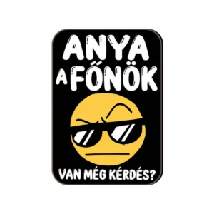 Fa Hűtőmágnes - Anya a főnök Ajándék