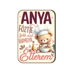 Fa Hűtőmágnes - Anya főztje jobb, mint - Ajándék