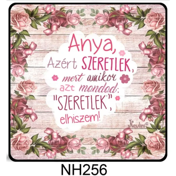 Hűtőmágnes - Anya azért szeretlek - Ajándék
