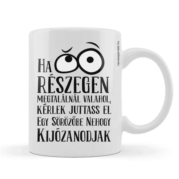 Vicces bögre – Ha részegen megtalálnál valahol