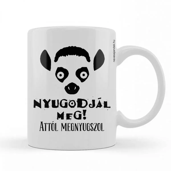 Vicces bögre – Nyugodjál meg attól megnyugszol