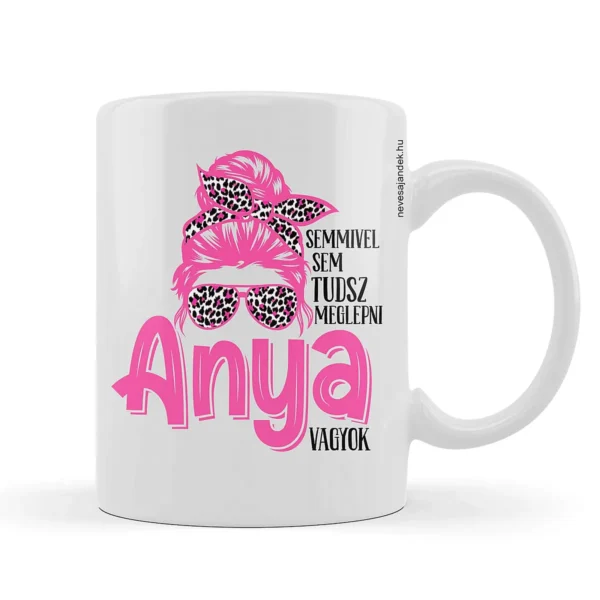 Vicces bögre – Semmivel sem tudsz meglepni Anya vagyok