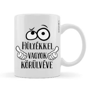 Vicces bögre – Hülyékkel vagyok körülvéve