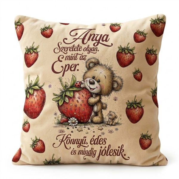 Plüss díszpárna 45×45 cm Anya szeretete olyan mint az eper felirattal – Anyák napi ajándék
