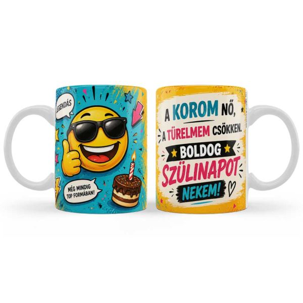 Születésnapi vicces bögre 3 dl – A korom nő a türelmem csökken – Humoros ajándék