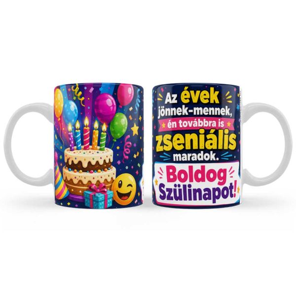 Születésnapi vicces bögre 3 dl – Az évek jönnek mennek én továbbra is zseniális maradok – Humoros ajándék