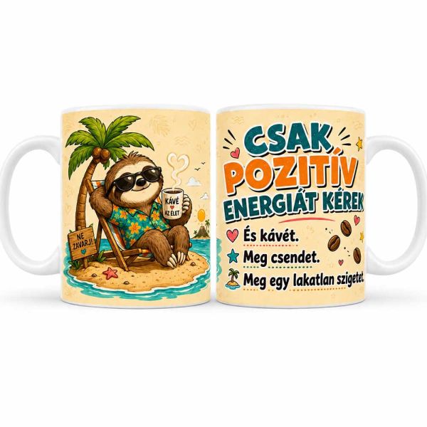 Vicces bögre – Csak pozitív energiát kérek – Humoros ajándék kávérajongóknak