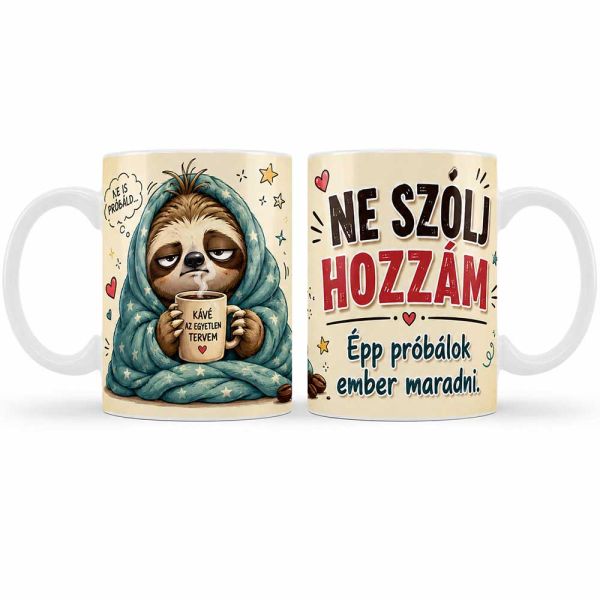 Vicces bögre – Ne szólj hozzám – Humoros ajándék kávérajongóknak