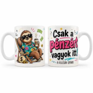 Vicces kollégás bögre – Csak a pénzért vagyok itt felirattal – Ajándék kollégának