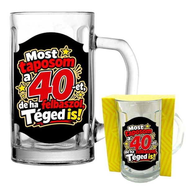 Vicces söröskorsó 5 dl Most taposom a 40‑et de ha felbaszol téged is felirattal – 40 szülinapi ajándék
