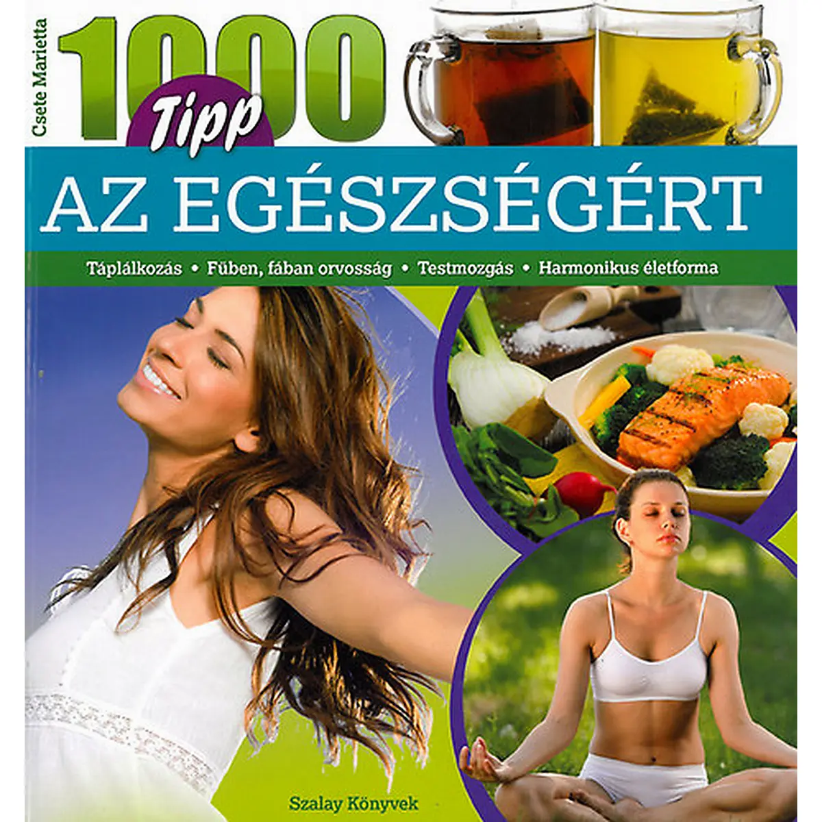 1000 tipp az egészségért – Csete Marietta – Egészségmegőrző és Életmód Könyv