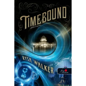 Timebound – Időcsapda – Rysa Walker – Időutazós YA Sci-fi Regény