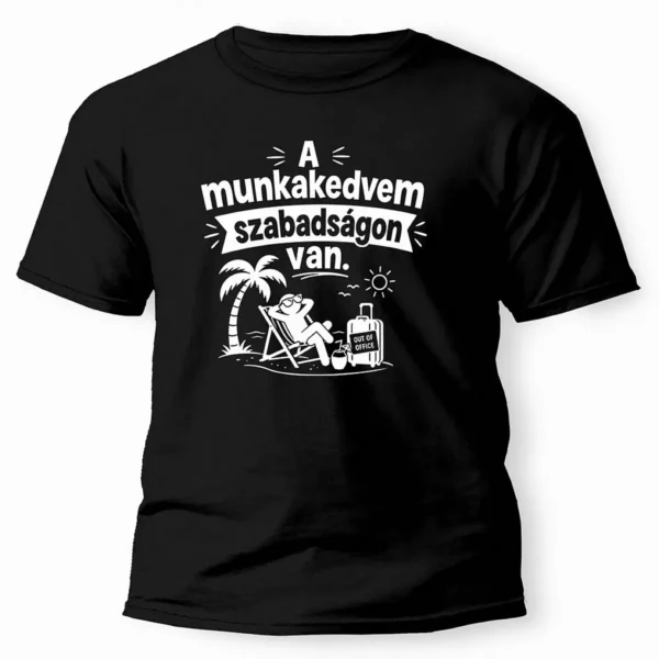 Vicces Póló A Munkakedvem Szabadságon Van