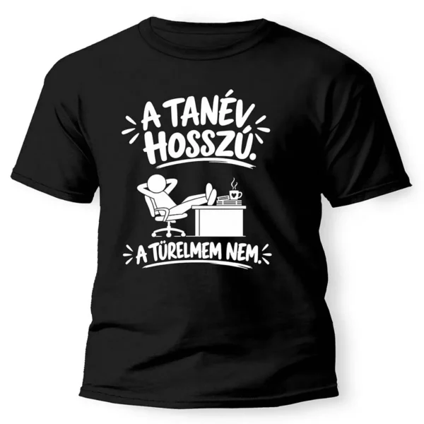 Vicces Tanár Póló A Tanév Hosszú A Türelmem Nem