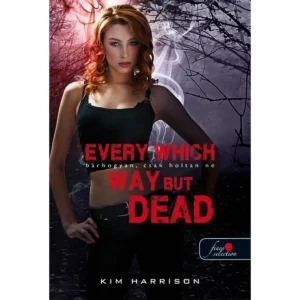 Every Which Way But Dead – Bárhogyan, csak holtan ne (Hollows 3.) – Kim Harrison – Urban fantasy sorozat
