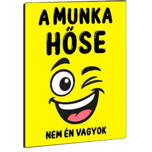 Vicces Feliratos Hűtőmágnes – A Munka Hőse Nem Én Vagyok