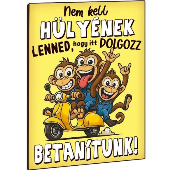 Vicces Feliratos Hűtőmágnes – Nem Kell Hülyének Lenned, Betanítunk – Humor és Ajándék Kollégáknak, Barátoknak – 13×18 cm – Fa–műanyag