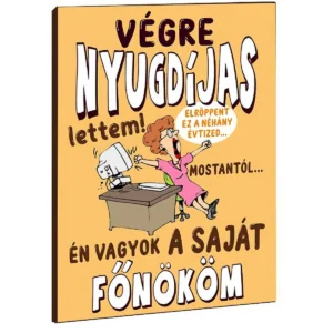 Vicces Feliratos Hűtőmágnes – Végre Nyugdíjas Lettem – Ajándék nyugdíjba vonulásra – 13×18 cm – Fa–műanyag kombináció