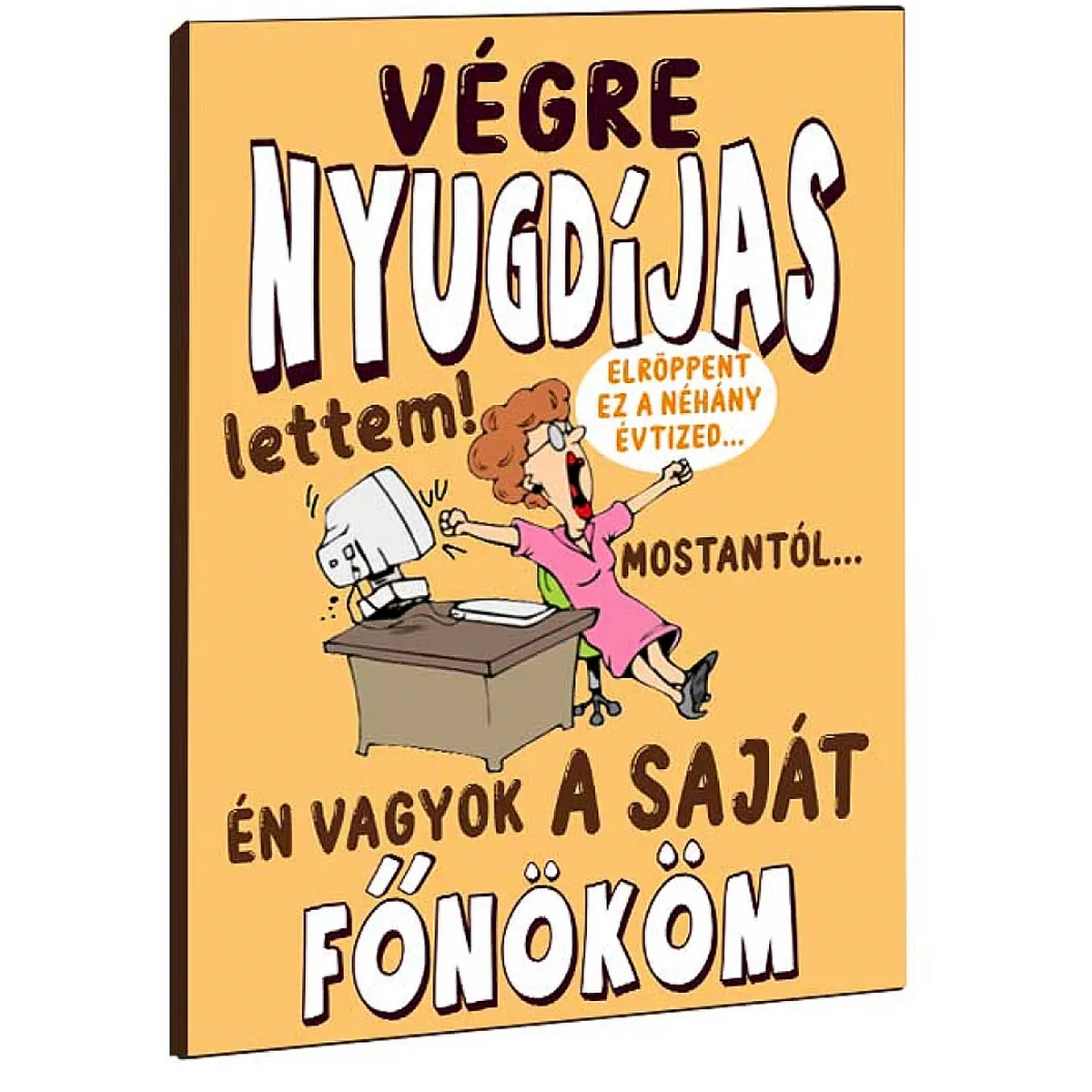 Vicces Feliratos Hűtőmágnes – Végre Nyugdíjas Lettem – Ajándék nyugdíjba vonulásra – 13×18 cm – Fa–műanyag kombináció