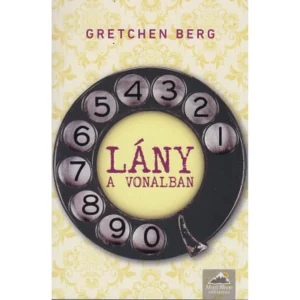 Gretchen Berg Lány a vonalban Regény Dráma