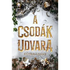 Kester Grant A csodák udvara Fantasztikus Regény Könyv