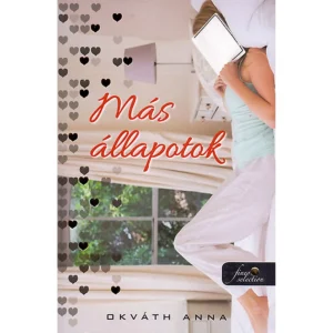 Okváth Anna Más állapotok Kortárs Magyar Regény