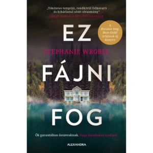 Stephanie Wrobel Ez fájni fog Pszichológiai Thriller Regény